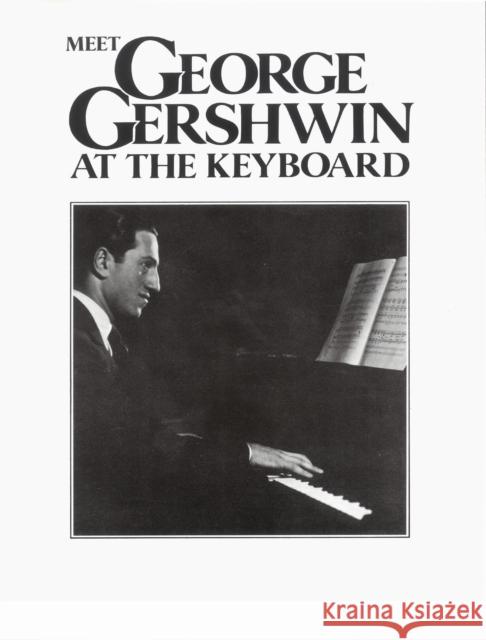 Meet George Gershwin At The Keyboard  9780571526772 Faber Music Ltd