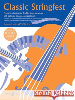 Classic Stringfest: Favourite Classics for Flexible String Ensemble with Optional Piano Accompaniment, Score + ECD of Parts [With CD (Audio)] Mary Cohen 9780571527830