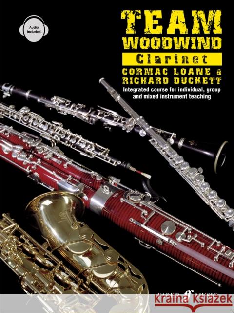 Team Woodwind: Clarinet Richard Duckett Cormac Loane 9780571528127 FABER MUSIC LTD