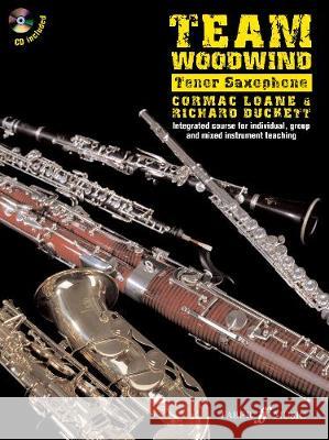 Team Woodwind: Tenor Saxophone Richard Duckett Cormac Loane  9780571528158 Faber Music Ltd