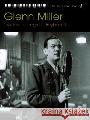 Glenn Miller: 23 Classic Songs for Keyboard Miller, Glenn 9780571528547