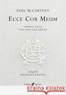 Ecce Cor Meum -- The Choral Suite: Satb & Organ Paul Mccartney 9780571530250