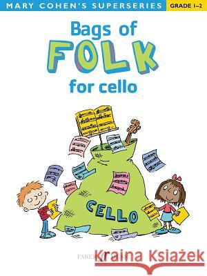 Bags of Folk for Cello: Grade 1-2 Mary Cohen 9780571531158 Faber & Faber