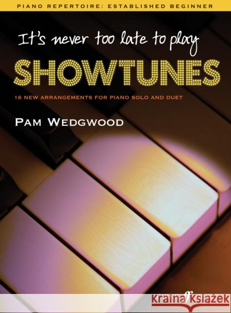 It's never too late to play showtunes Pamela Wedgwood 9780571531202 FABER MUSIC LTD