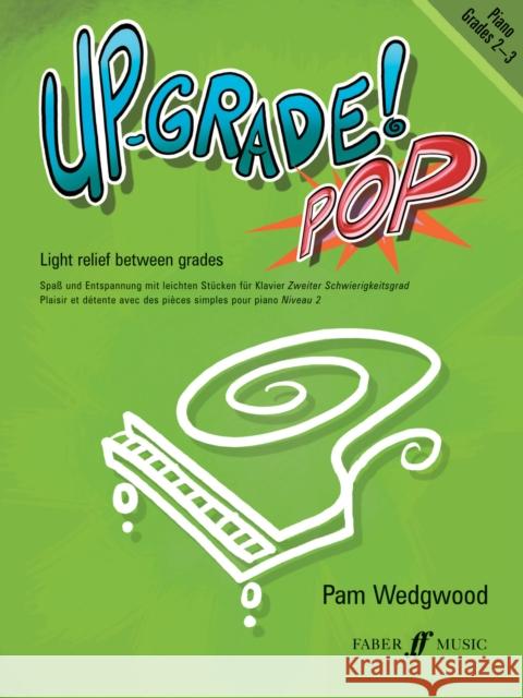 Up-Grade! Pop Piano Grades 2-3 Pamela Wedgwood 9780571531240 FABER MUSIC LTD