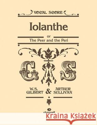 Iolanthe: Or the Peer and the Peri, Vocal Score Gilbert, William S. 9780571531998 SOS FREE STOCK