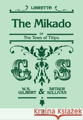 The Mikado: The Town of Titipu William Gilbert Arthur S. Sullivan  9780571532094 Faber Music Ltd