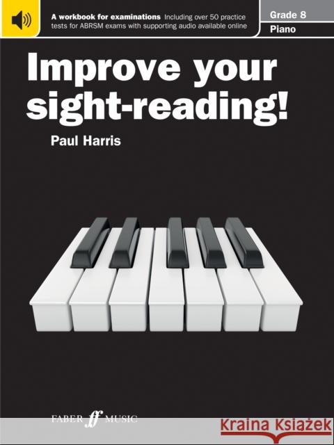 Improve your sight-reading! Piano Grade 8 Paul Harris 9780571533084 Faber Music Ltd
