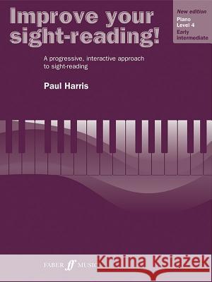 Improve Your Sight-Reading! Piano, Level 4: A Progressive, Interactive Approach to Sight-Reading Alfred Publishing                        Paul Harris 9780571533145 Faber & Faber