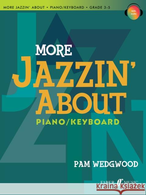 More Jazzin' about for Piano / Keyboard: Book & CD Pam Wedgwood 9780571534012 Faber & Faber