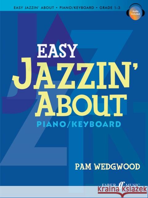 Easy Jazzin' About: Piano/Keyboard [With CD (Audio)] Wedgwood, Pam 9780571534029 SOS FREE STOCK