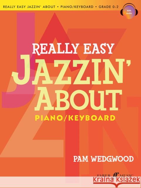Really Easy Jazzin' about for Piano / Keyboard: Book & CD [With CD (Audio)] Wedgwood, Pam 9780571534036 SOS FREE STOCK