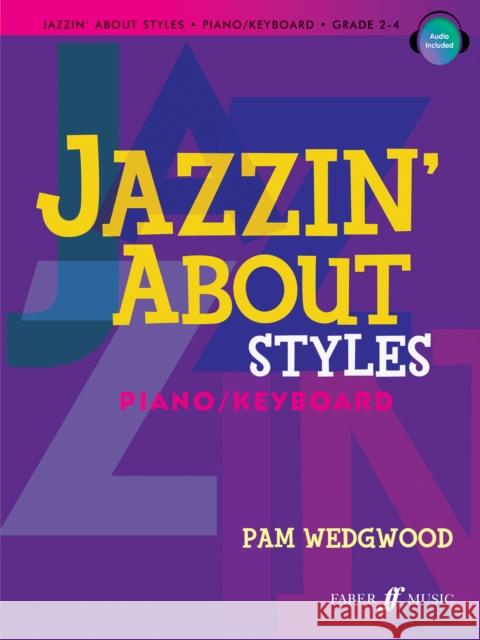 Jazzin' about Styles for Piano / Keyboard: Book & CD [With CD (Audio)] Wedgwood, Pam 9780571534050 FABER MUSIC