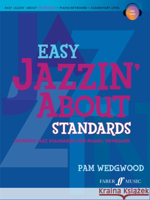 Easy Jazzin' about Standards -- Favorite Jazz Standards for Piano / Keyboard: Book & CD [With CD (Audio)] Pam Wedgewood 9780571534074 FABER MUSIC