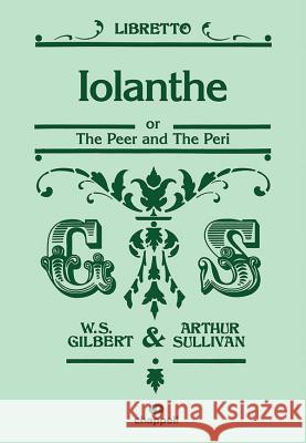 Iolanthe or the Peer and the Peri W. S. Gilbert Arthur Sullivan 9780571534425 Faber & Faber