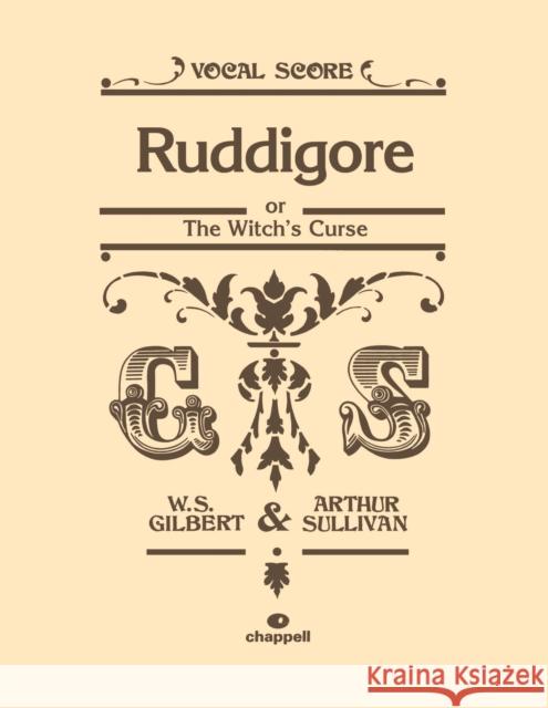 Ruddigore: Or the Witch's Curse, Vocal Score Gilbert, William S. 9780571534449 