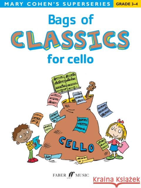 Bags of Classics for Cello: Cello Solo Mary Cohen   9780571536030 Faber Music Ltd