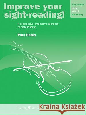 Improve Your Sight-Reading! Violin, Level 2: A Progressive, Interactive Approach to Sight-Reading Paul Harris   9780571536627 Faber Music Ltd