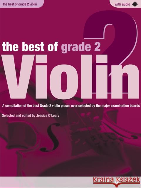 The Best of Grade 2 Violin: A Compilation of the Best Ever Grade 2 Violin Pieces Ever Selected by the Major Examination Boards, Book & CD O'Leary, Jessica 9780571536924