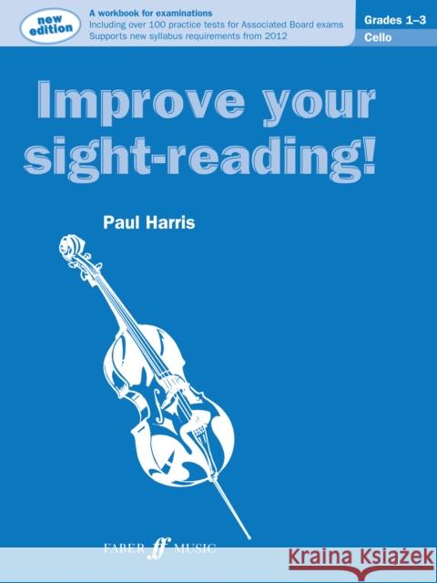 Improve Your Sight-Reading! Cello, Grade 1-3: A Workbook for Examinations Harris, Paul 9780571536979 0