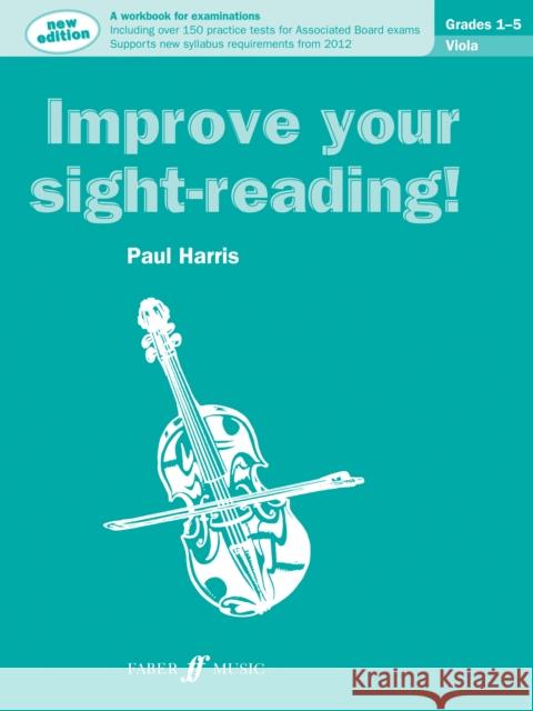 Improve Your Sight-Reading! Viola, Grade 1-5: A Workbook for Examinations Harris, Paul 9780571536993 Faber & Faber
