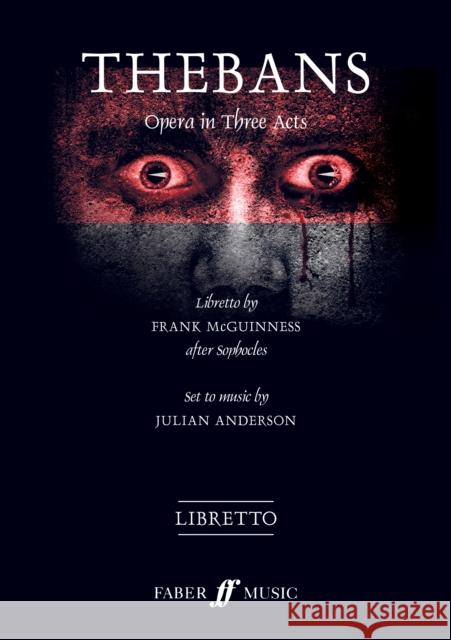 Thebans: Opera in Three Acts, Libretto Julian Anderson 9780571537105 Faber & Faber
