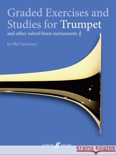 Graded Exercises and Studies for Trumpet and other valved brass instruments Phil Lawrence 9780571537273 