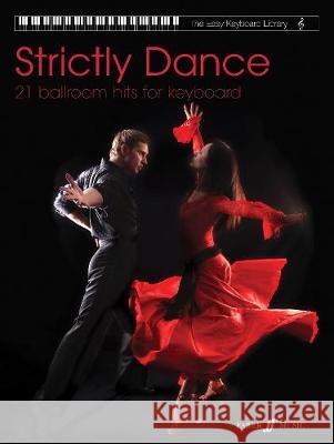 Strictly Dance: Easy Piano and Keyboard Faber Music Ltd 9780571537341 Faber Music Ltd
