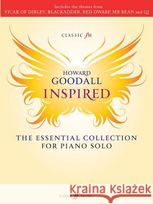 Classic FM -- Howard Goodall Inspired: The Essential Collection for Piano Solo Alfred Publishing                        Howard Goodall 9780571537433