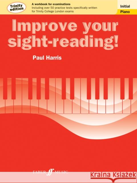 Improve your sight-reading! Trinity Edition Piano Initial Grade Paul Harris 9780571537501