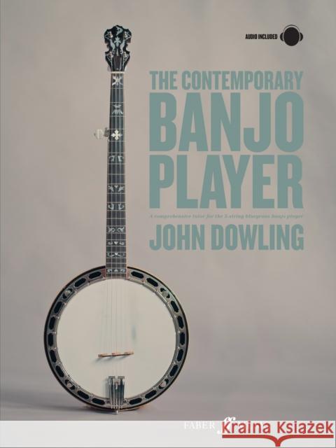 The Contemporary Banjo Player: Book & CD Dowling, John 9780571538249 Faber Music Ltd