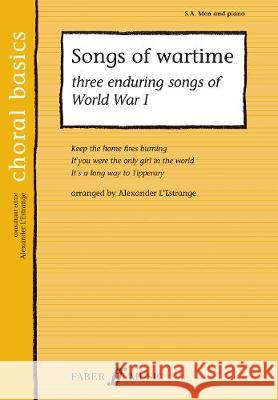 Songs Of Wartime Sa/Men With Piano Alexander LEstrange 9780571538461 Faber Music Ltd