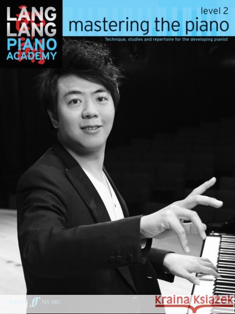 Lang Lang Piano Academy: mastering the piano level 2 Lang Lang 9780571538522 Faber Music Ltd