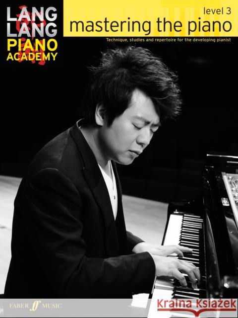 Lang Lang Piano Academy: mastering the piano level 3 Lang Lang 9780571538539 Faber Music Ltd