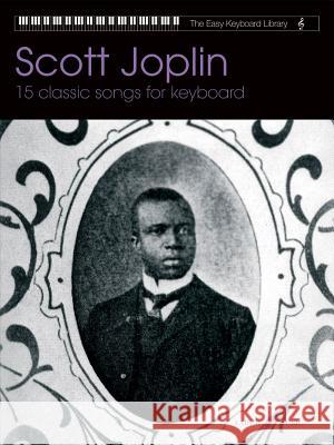 Scott Joplin: 15 Classic Songs for Keyboard Scott Joplin 9780571538577 Faber & Faber