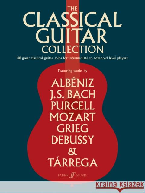 The Classical Guitar Collection  9780571538799 Faber Music Ltd