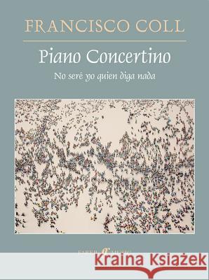 Piano Concertino: No Ser Yo Quien Diga NADA, Full Score Francisco Coll 9780571538980 Faber & Faber