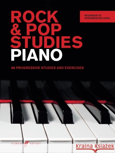 Rock & Pop Studies: Piano: 88 Progressive Studies and Exercises Lucy Holliday 9780571539086 Faber Music Ltd