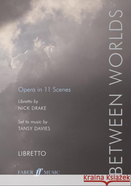 Between Worlds: Opera in 11 Scenes, Libretto Tansy Davis 9780571539109 Faber Music Ltd