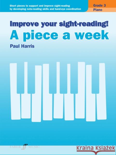 Improve your sight-reading! A piece a week Piano Grade 3 Paul Harris 9780571539659