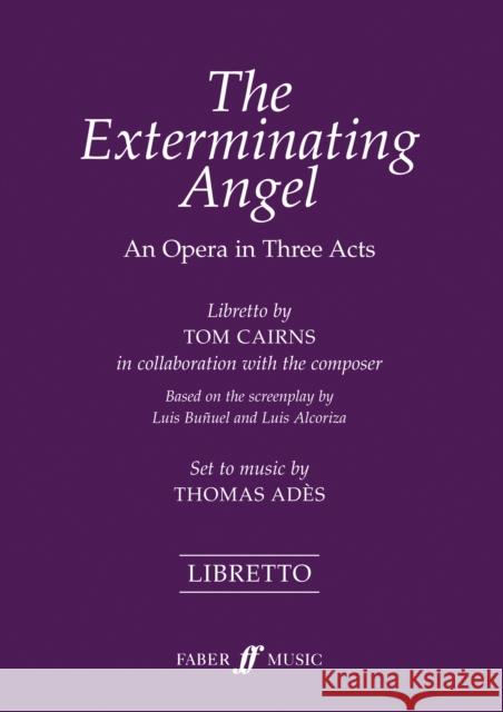 The Exterminating Angel: An Opera in Three Acts, Libretto Thomas Ades Tom Cairns 9780571539697 Faber & Faber