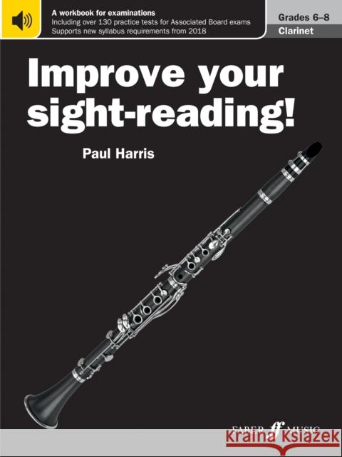 Improve Your Sight-Reading! Clarinet, Grade 6-8: A Workbook for Examinations Harris, Paul 9780571539895