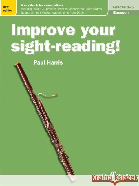 Improve Your Sight-Reading! Bassoon, Grade 1-5: A Workbook for Examinations Harris, Paul 9780571540266