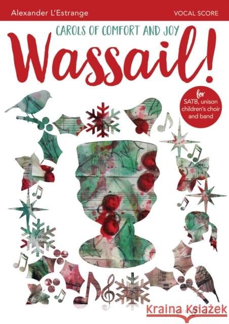 Wassail!: Carols of Comfort and Joy (for Satb Chorus, Unison Children's Choir & Jazz Quintet), Vocal Score  9780571540389 