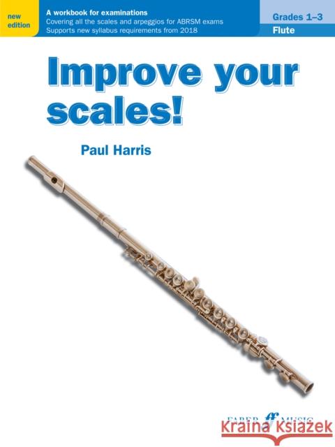 Improve Your Scales! Flute, Grades 1-3: A Workbook for Examinations Harris, Paul 9780571540501