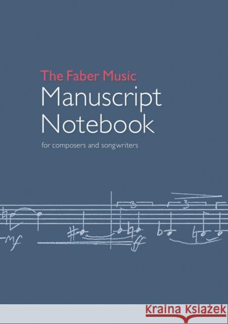 The Faber Music Manuscript Notebook: for composers and songwriters  9780571540716 Faber Music Ltd