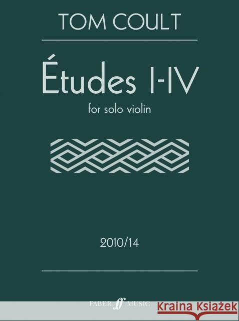 Études I-IV: For Solo Violin Coult, Tom 9780571540792 Faber Music Ltd