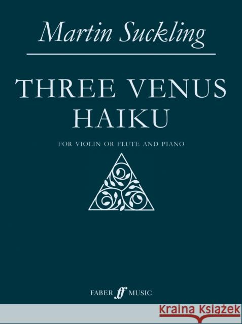 Three Venus Haiku Martin Suckling   9780571540815 Faber Music Ltd