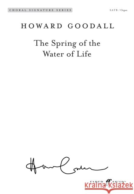 The Spring of the Water of Life Howard Goodall   9780571540921 Faber Music Ltd
