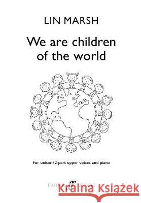 We are children of the world Lin Marsh   9780571541089 Faber Music Ltd